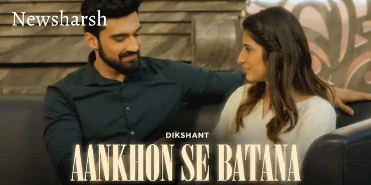 Aankhon Se Batana Song Lyrics in English - Dikshant | Beautiful Hindi Song