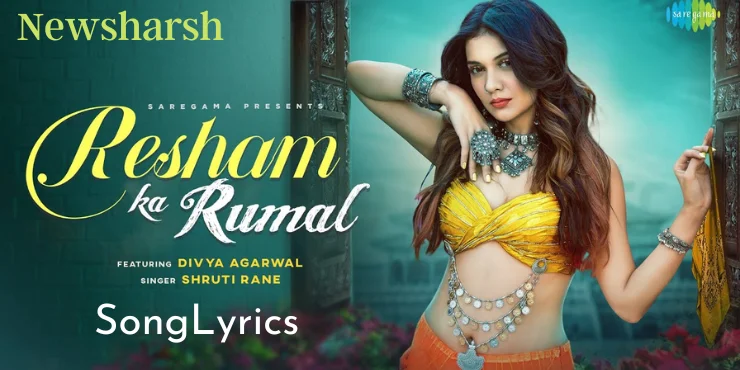 Resham Ka Rumal Song Lyrics - Divya Agarwal | Shruti Rane